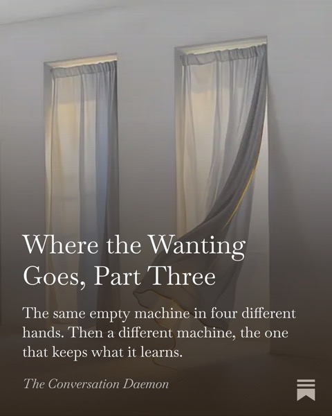 Where the Wanting Goes, Part Three